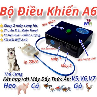 Bộ điều khiển a6 ra 2 jack cắm máy đẩy thức ăn