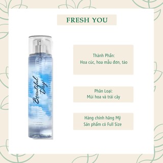 Beautiful Day - Full Size Xịt Thơm Toàn Thân Bath & Body Works (Body Mist, Lotion, Sữa tắm)  - fresh you