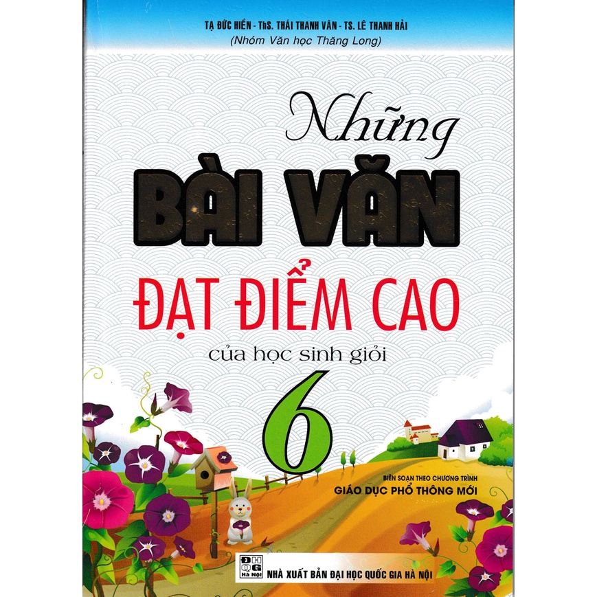 Sách-Những Bài Văn Đạt Điểm Cao Của Học Sinh Giỏi Lớp 6 (Biên Soạn Theo Chương Trình Mới)