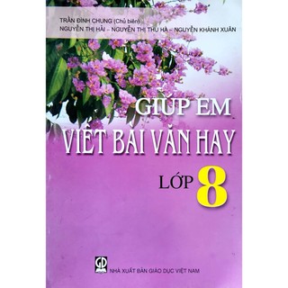 Sách - giúp em viết bài văn hay lớp 8 - nxb giáo dục