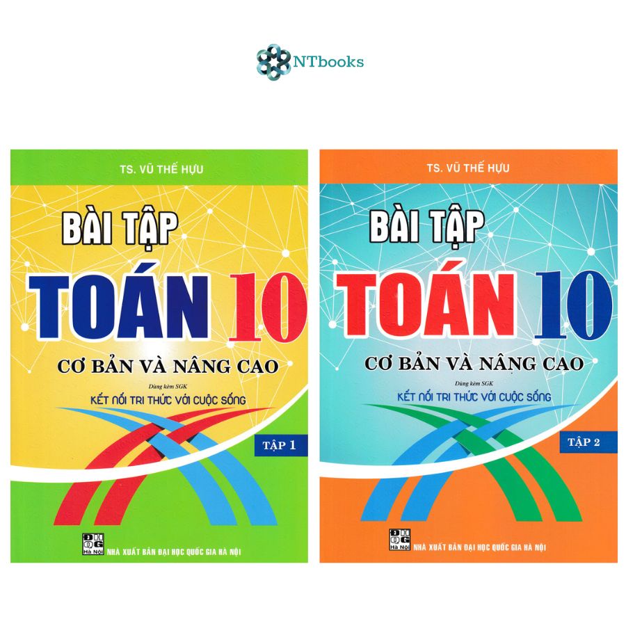 Sách Bài Tập Toán 10 - Tập 2: Cơ Bản Và Nâng Cao (Dùng Kèm SGK Kết Nối Tri Thức Với Cuộc Sống)