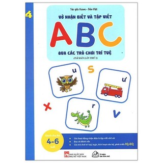 Sách - Vở Nhận Biết Và Tập Viết ABC Qua Các Trò Chơi Trí Tuệ - Tập 4 (Tái Bản)