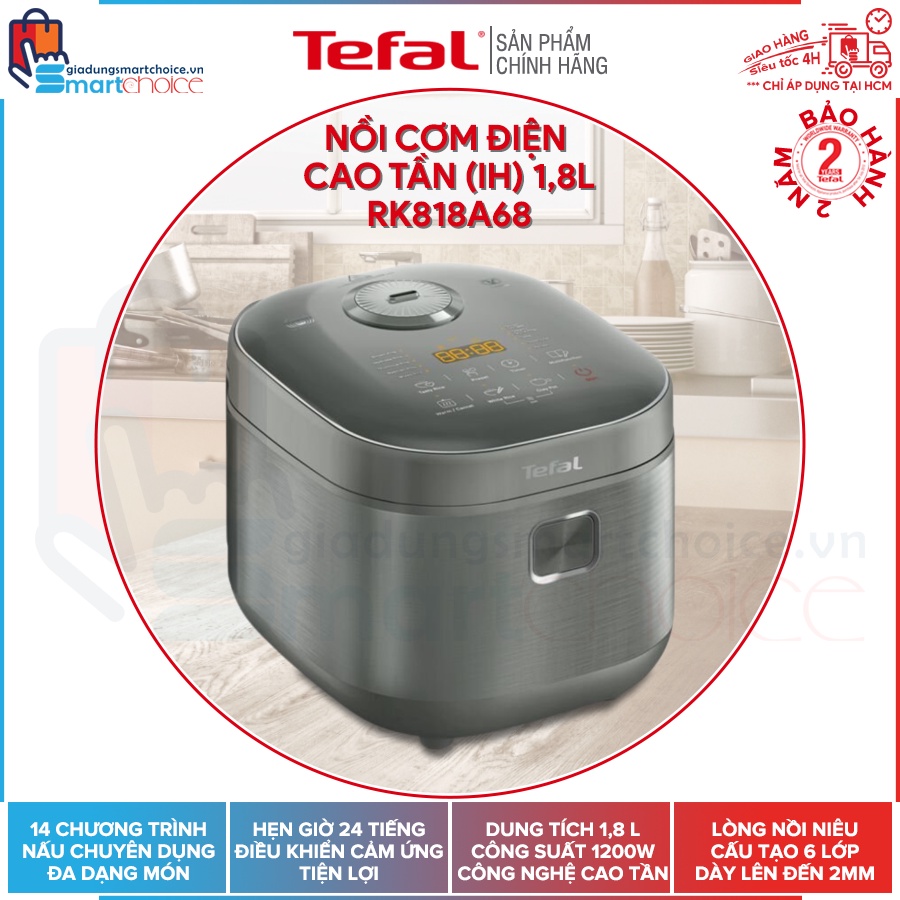 GIAO HỎA TỐC FLASH SALE NỒI CƠM ĐIỆN TỬ CAO TẦN TEFAL RK818A68, 1.8L, BẢO HÀNH 2 NĂM GIADUNGSMARTCHOICE