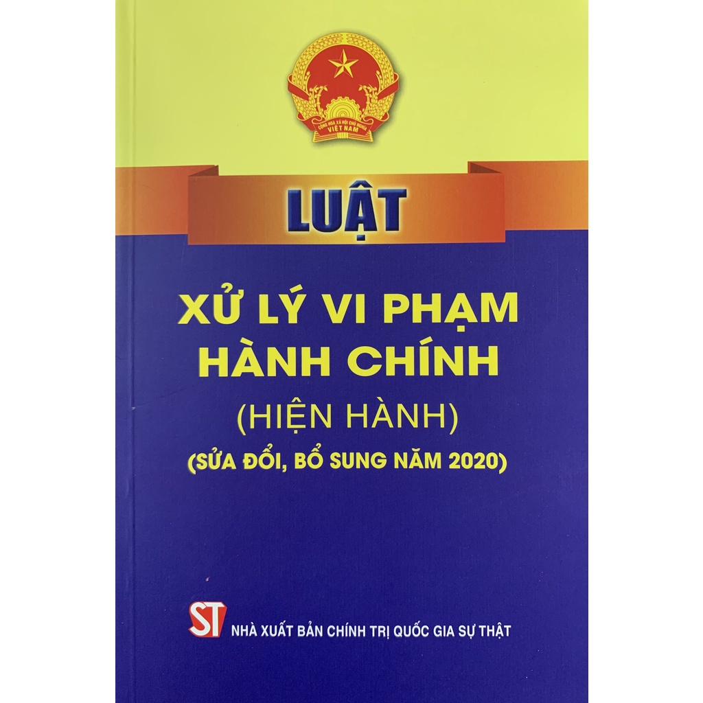 Sách Luật Xử Lý Vi Phạm Hành Chính (Hiện Hành) (Sửa Đổi, Bổ Sung Năm 2020)