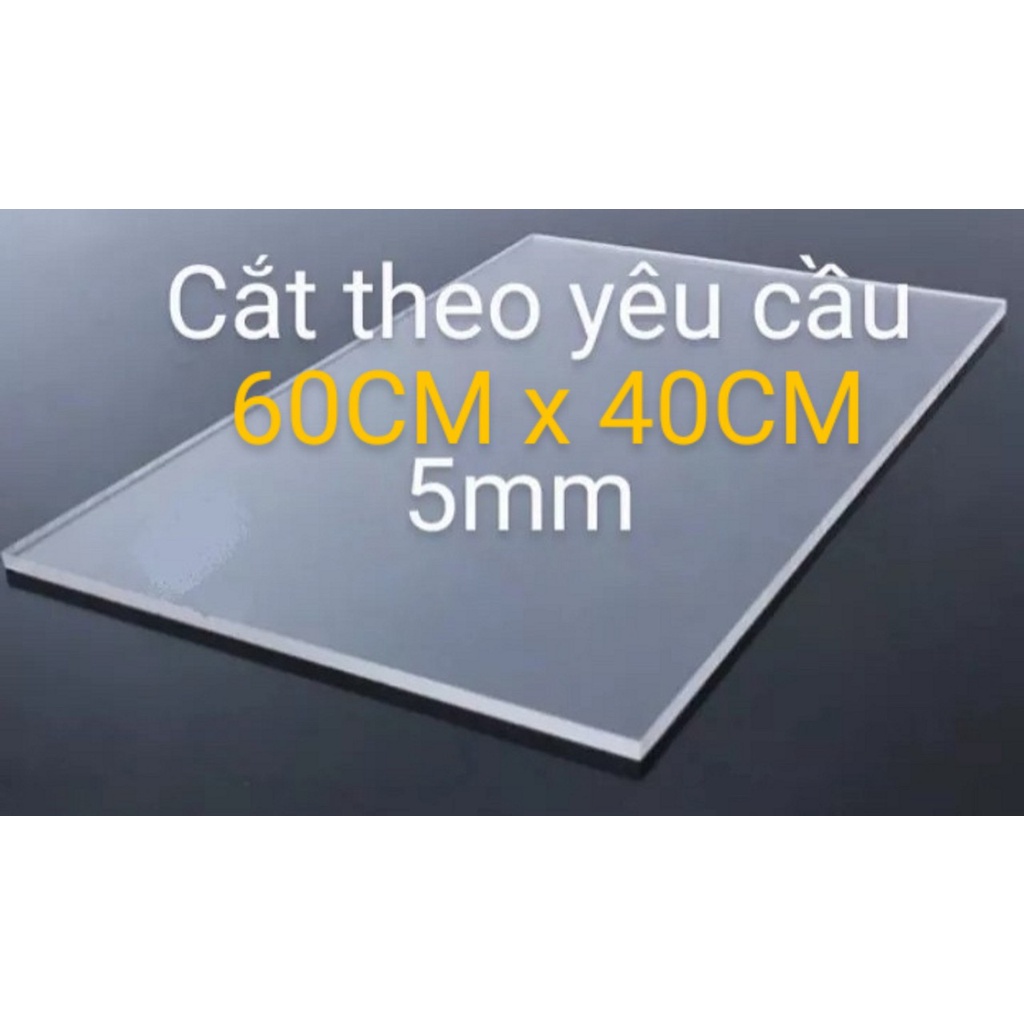 Tấm nhựa mica trong suốt nhiều kích thước, dày 5mm và 2,5mm x 60CM x 40CM, nhận cắt kích thước theo yêu cầu