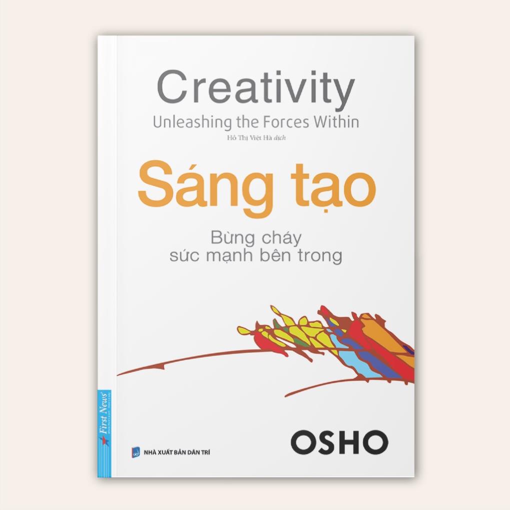 Sách OSHO Sáng Tạo (Bùng Cháy Sức Mạnh Bên Trong) First News - BẢN QUYỀN
