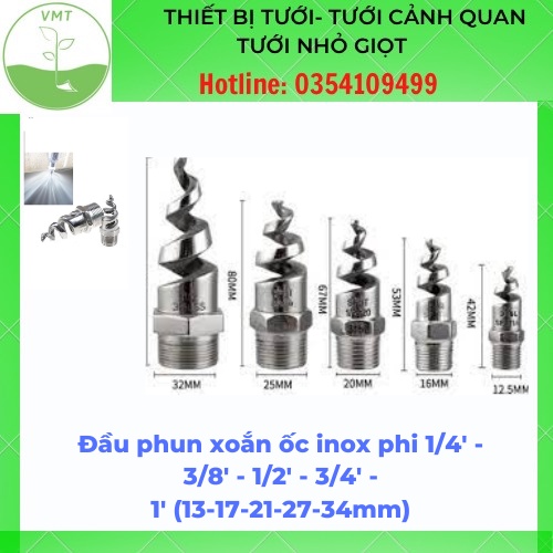 Đầu phun xoắn ốc inox phi 1/4' - 3/8' - 1/2' - 3/4' - 1' (13-17-21-27-34mm) - chân ren inox