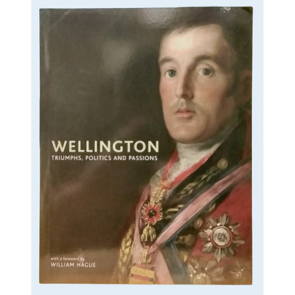Sách - Wellington: Triumphs, Politics and Passions