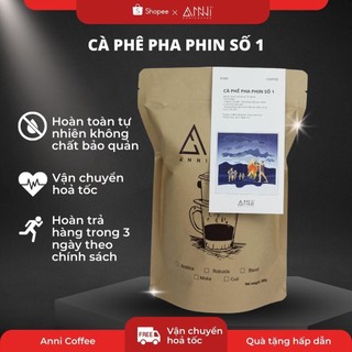 Cà phê pha phin số 1 Anni Coffee - Đậm đắng đặc trưng, mạnh mẽ, không chua, hậu vị ngọt nhẹ