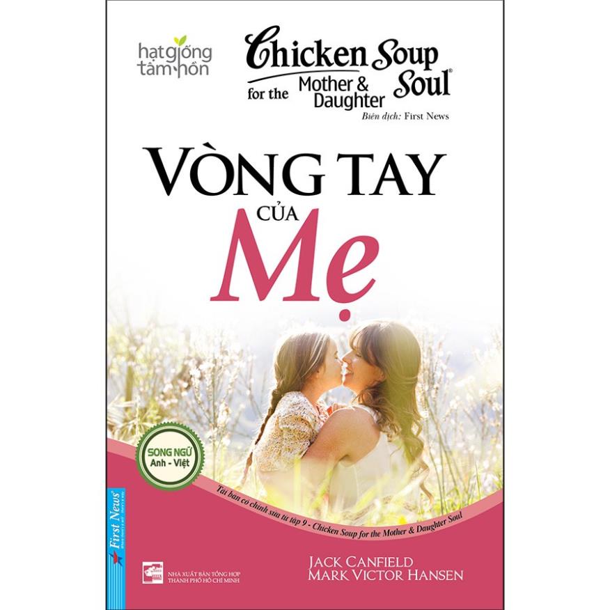 Sách Chicken Soup For The Mother and Daughter Soul 9 Vòng Tay Của Mẹ First News - BẢN QUYỀN
