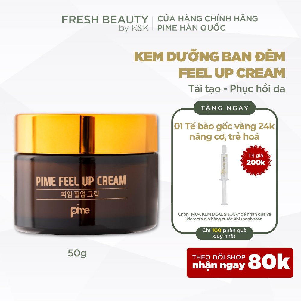 Kem dưỡng đêm mờ thâm nám, siêu cấp ẩm, trắng da căng bóng xóa mờ nếp nhăn, phục hồi tái tạo da Pime Feel Up Cream 50g