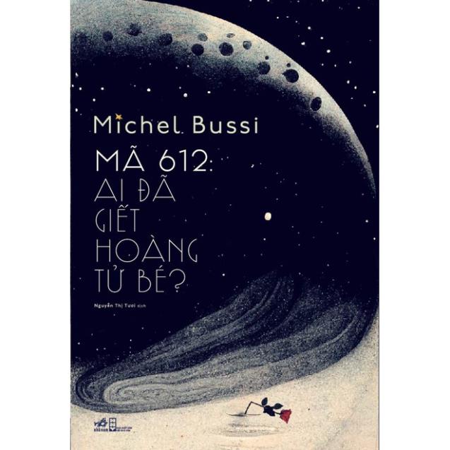 Sách - Mã 612: Ai đã giết Hoàng Tử Bé? (Michel Bussi) ( Nhã Nam )