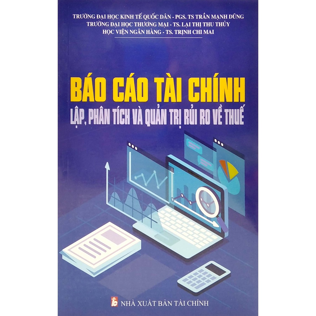 Sách Báo Cáo Tài Chính - Lập, Phân Tích Và Quản Trị Rủi Ro Về Thuế