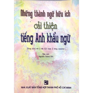 Sách - Những thành ngữ hữu ích cải thiện tiếng Anh khẩu ngữ
