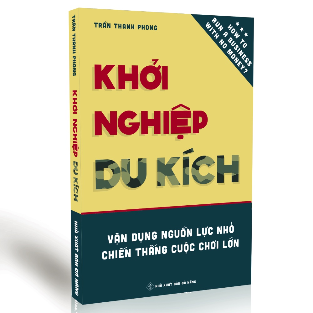 Sách - Khởi Nghiệp Du Kích - Kinh Doanh Ít Vốn - Vận Dụng Nguồn Lực Nhỏ Chiến Thắng Cuộc Chơi Lớn