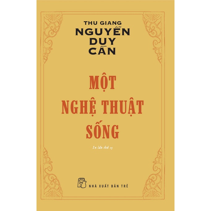 Sách- Một Nghệ Thuật Sống - Thu Giang Nguyễn Duy Cần - Tái Bản 2022 - NXB Trẻ