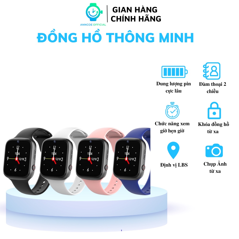 Đồng hồ thông minh ANNCOE AC99-4G Gọi Video - Định vị LBS+Wifi - Tiếng Việt - (Dành cho học sinh từ Cấp 2 trở lên)
