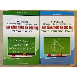 Sách - combo Chuyên đề bồi dưỡng học sinh giỏi toán THCS bất đẳng thức và cực trị trong hình học phẳng + đại số