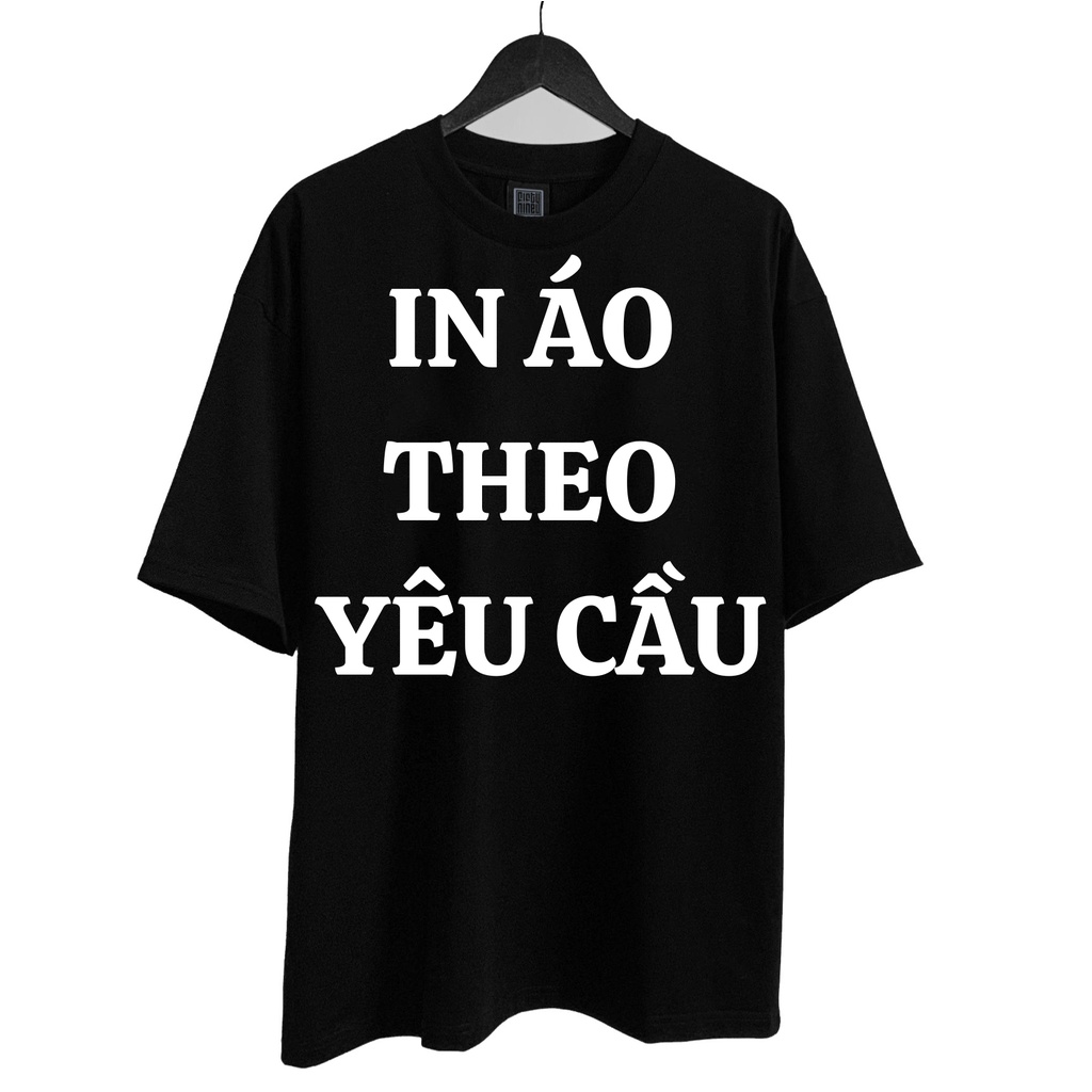 Áo Thun Nam Nữ Unisex Tay Lỡ Form Rộng In Theo Yêu Cầu , Áo Phông Chất Cotton 100% co giãn mềm mị