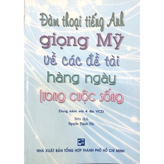 Sách - Đàm thoại tiếng Anh giọng Mỹ về các đề tài hàng ngày trong cuộc sống