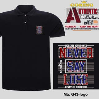 Never say lose, mã g43-logo. áo thun polo nam nữ, form unisex. áo phông cổ trụ goking, vải cá sấu 3d, công nghệ chống nh