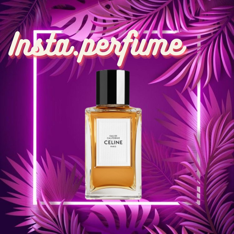 Insta.Perfume -Nước Hoa CELINE PARIS EAU DE CALIFORNIE EAU DE PARFUM