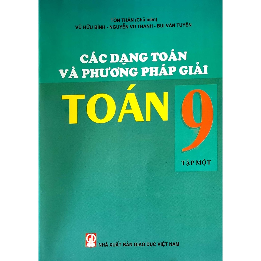 Sách – Các Dạng Toán Và Phương Pháp Giải Toán 9 Tập 1 - NXB Giáo dục
