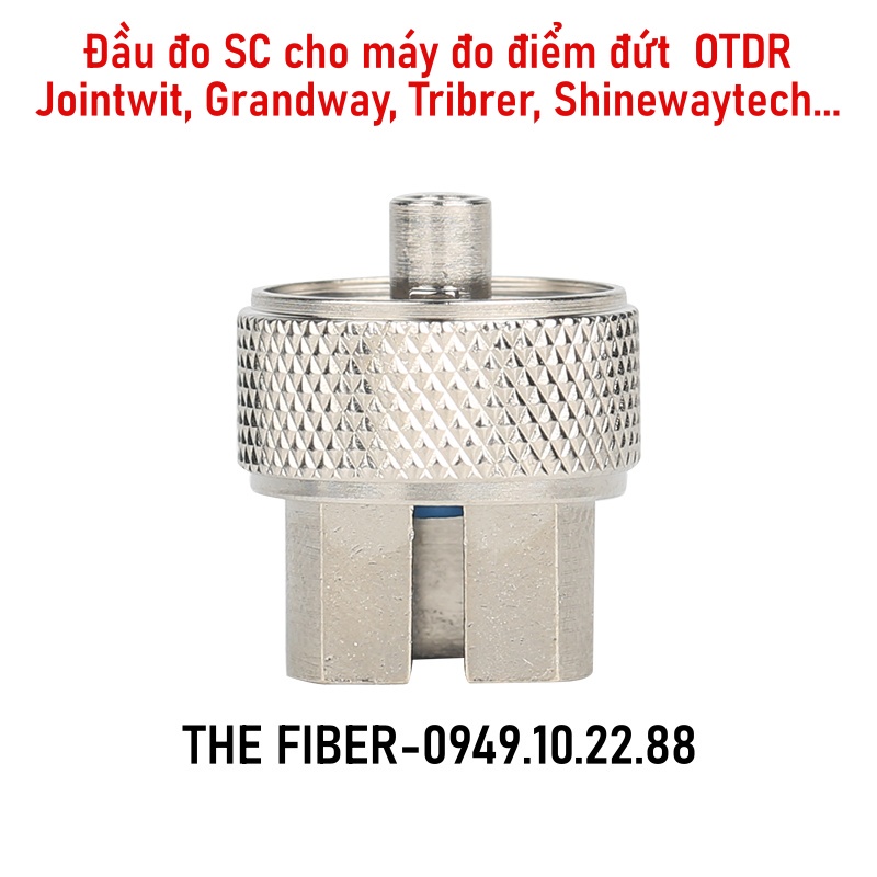 Đầu đo SC cho máy đo điểm đứt  OTDR Jointwit, Grandway, Tribrer, Shinewaytech...