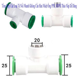 Tổng hợp các loại tê nối nhanh không cần hàn nhiệt ống ppr, hdpe tháo nắp dễ dàng