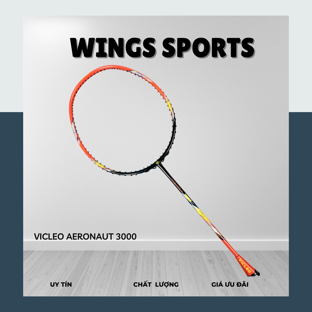 Vợt cầu lông Vicleo Aeronaut 3000 | Cây vợt giá rẻ đáng mua dành cho tập luyện và thi đấu