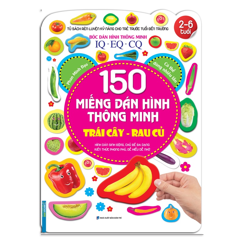 Sách - Bóc dán hình thông minh IQ-EQ-CQ 150 miếng dán hình thông minh - Trái cây-Rau củ (2-6 tuổi) - tái bản
