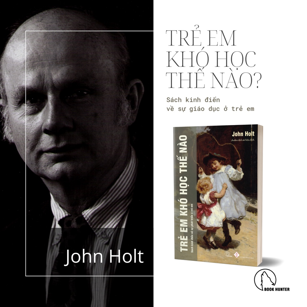Sách Trẻ em khó học thế nào ? - John holt - Book Hunter