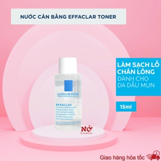 Nước Hoa Hồng La Roche Posay Effaclar Toner 15ml Lotion La roche posay 15ml