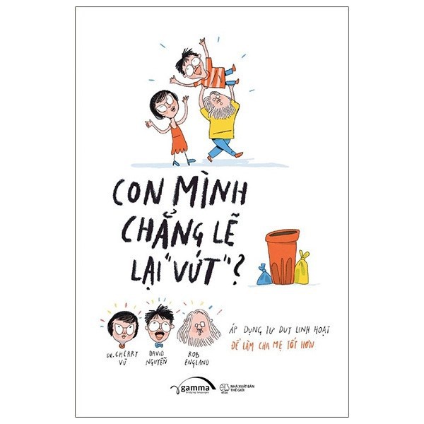 Sách Nuôi Dạy Trẻ: Con Mình Chẳng Lẽ Lại Vứt + Thế Bây Giờ Mẹ Muốn Cái Giề (Combo/Tùy Chọn 2 Cuốn)