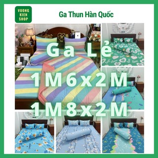 Drap ga lẻ thun hàn quốc 1m6x2m, 1m8x2m, không vỏ gối vks.