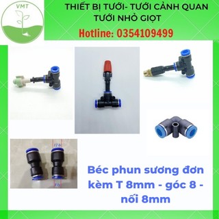 Béc phun sương đơn kèm t 8mm - góc 8 - nối 8mm