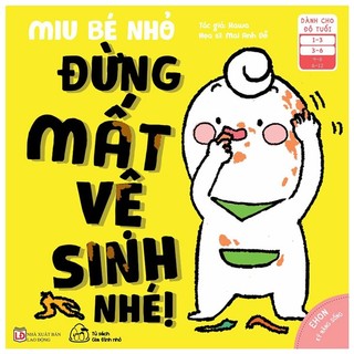 Sách - Ehon Kĩ Năng Sống - Miu Bé Nhỏ - Đừng Mất Vệ Sinh Nhé! (Từ 1 - 6 Tuổi)