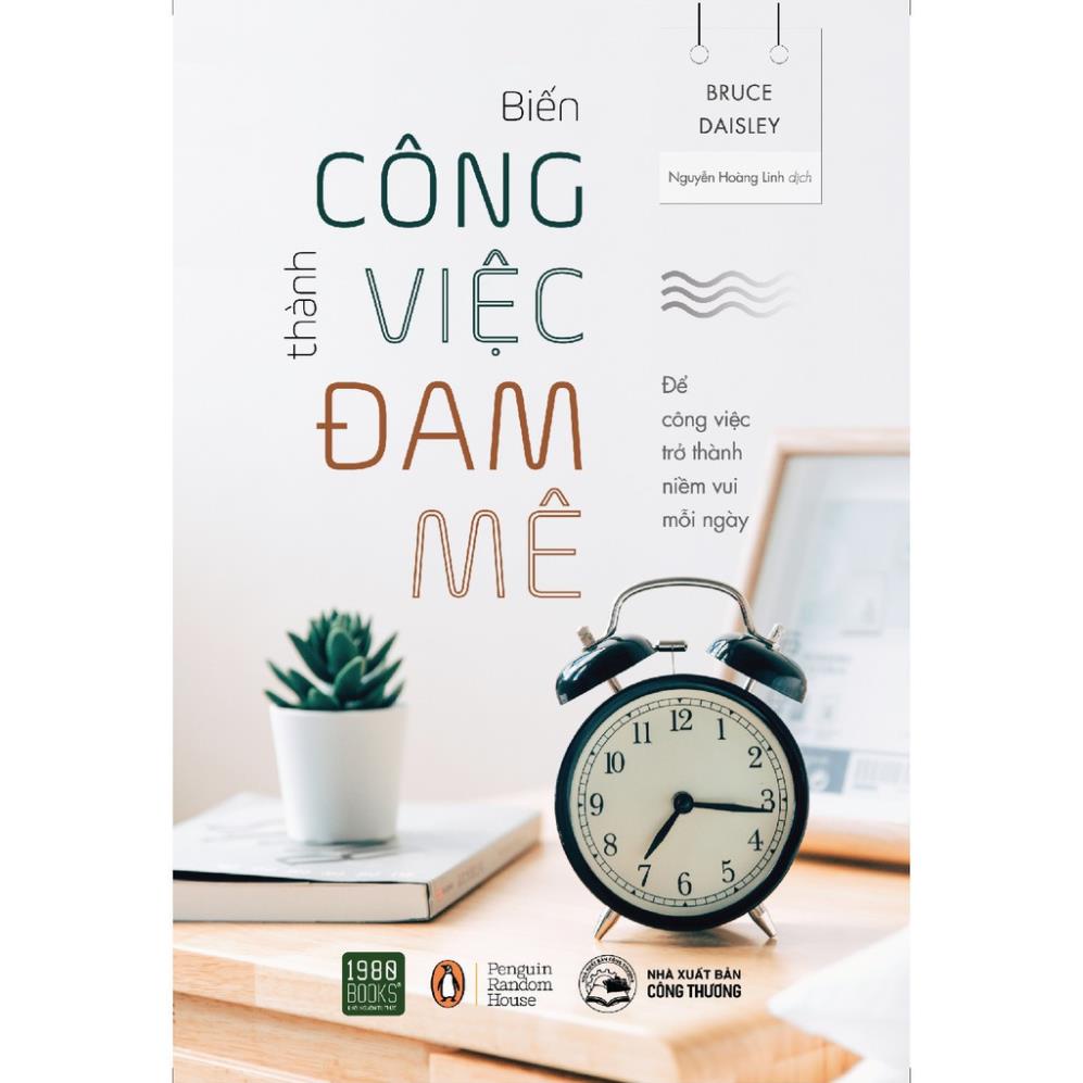 Sách Biến Công Việc Thành Đam Mê - 1980Books - BẢN QUYỀN