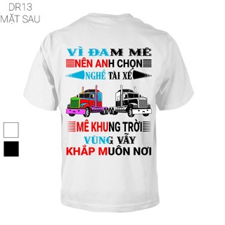 Áo thun nam vì đam mê nên anh chọn nghề tài xế - Áo xe tải - Áo thun nam in theo yêu cầu DR13