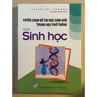 Sách - Tuyển chọn đề thi học sinh giỏi trung học phổ thông môn Sinh học