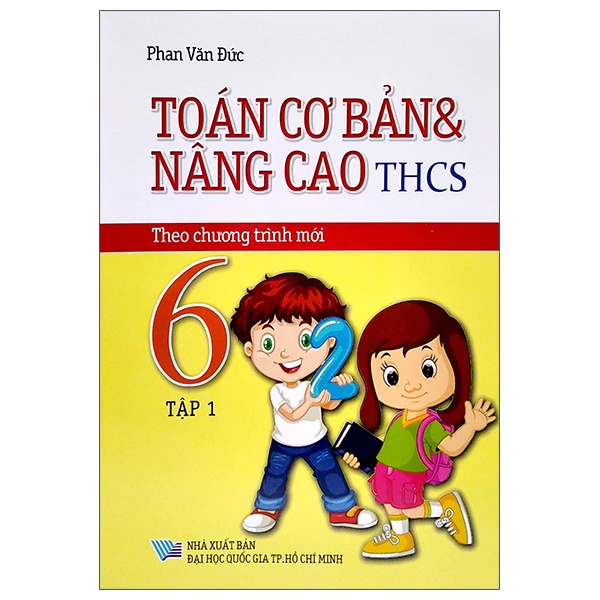 Sách Toán Cơ Bản Và Nâng Cao THCS 6 - Tập 1 (Chương Trình Mới)