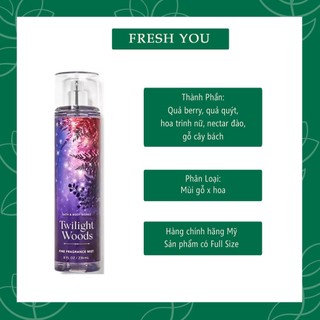 Twilight Woods - Xịt thơm toàn thân body mist Bath & Body Works khác - fresh you