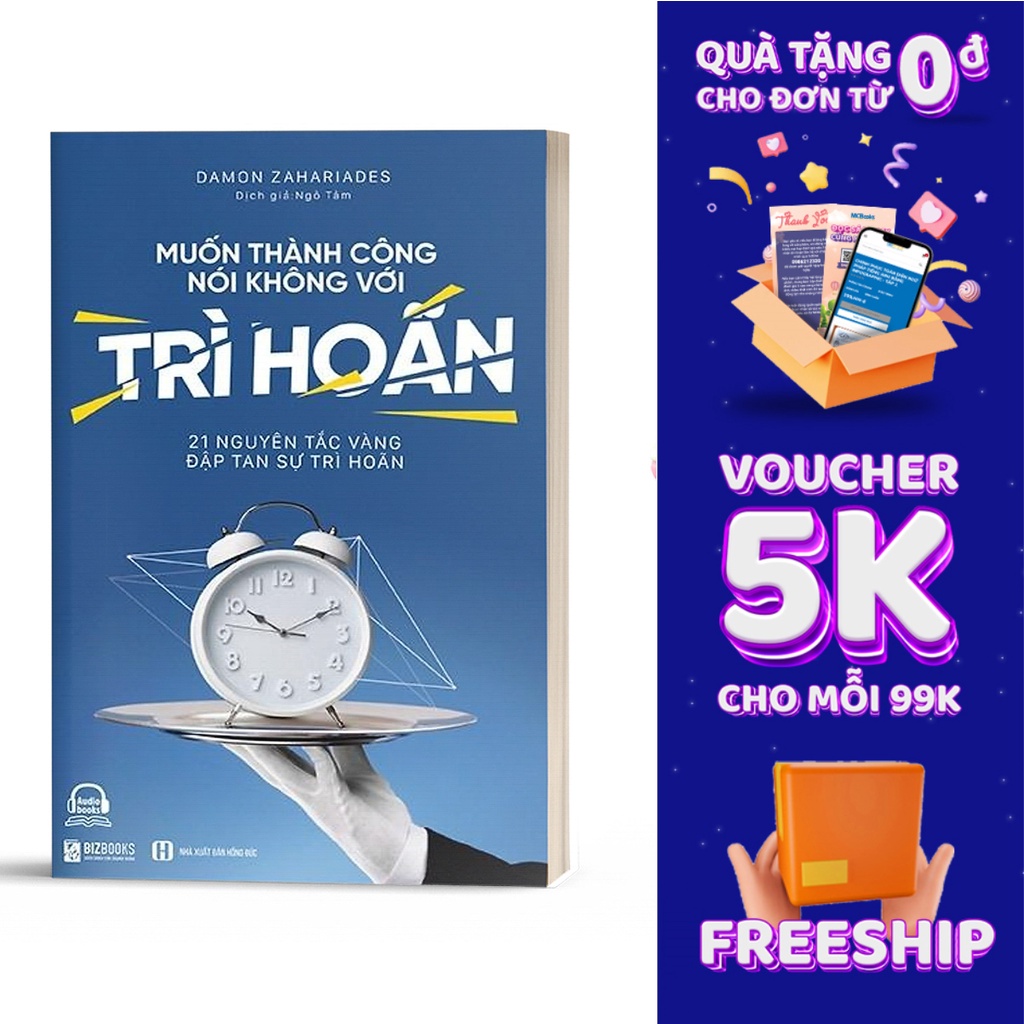 Sách - Muốn thành công, nói không với trì hoãn - 21 Nguyên tắc vàng đập tan sự trì hoãn