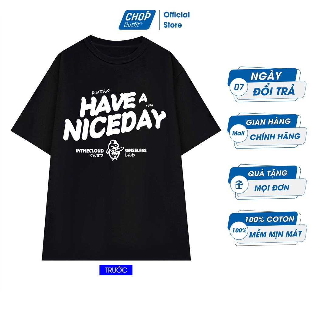 Áo Thun Tay Lỡ HAVE NICE DAY by CHÓP OUTFIT  Form Rộng Áo Phông Nam Nữ