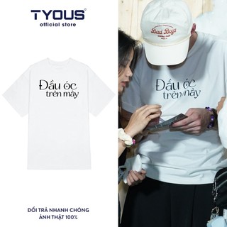 Áo thun Đầu Óc Trên Mây - TYOUS