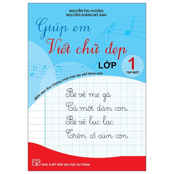 Sách Giúp Em Viết Chữ Đẹp Lớp 1 - Tập 1 - Biên Soạn Theo Chương Trình Giáo Dục Phổ Thông Mới (2022)