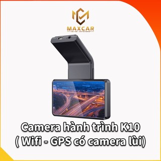 Camera hành trình ô tô k10 kết nối điện thoại Wifi GPS - Mã K10 - Hàng Nhập Khẩu Chính Hãng