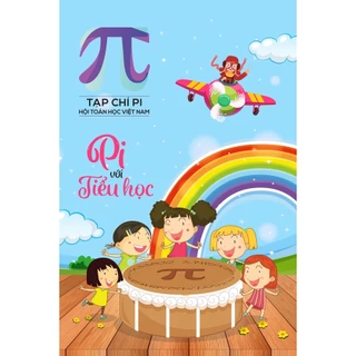 Tạp chí Pi - Hội Toán học Việt Nam/ Pi với Tiểu học