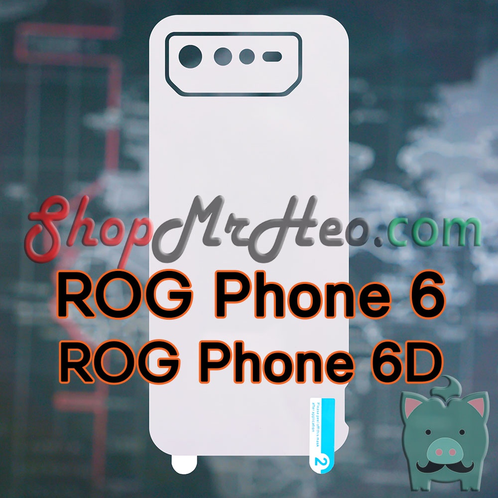 Dán Dẻo PPF Full Màn Hình Và Mặt Sau lưng ROG Phone 6 - 6D