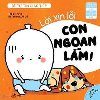 Sách - Ehon Bé Tự Tin Giao Tiếp - Lời Xin Lỗi, Con Ngoan Lắm! (3- 6 Tuổi)